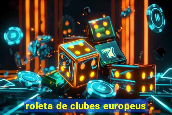 roleta de clubes europeus